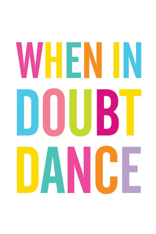 When In Doubt Dance by The Love Shop wall art