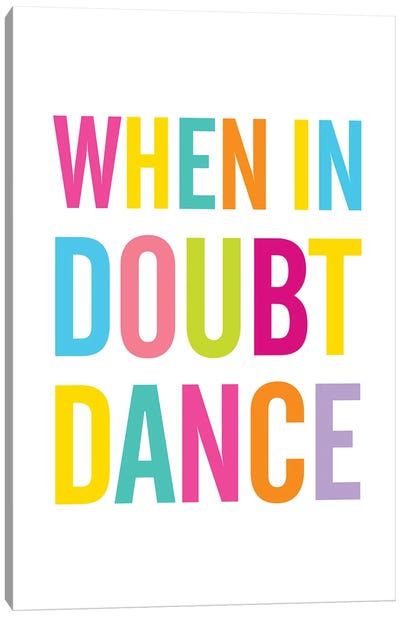 When In Doubt Dance Canvas Art Print - The Love Shop