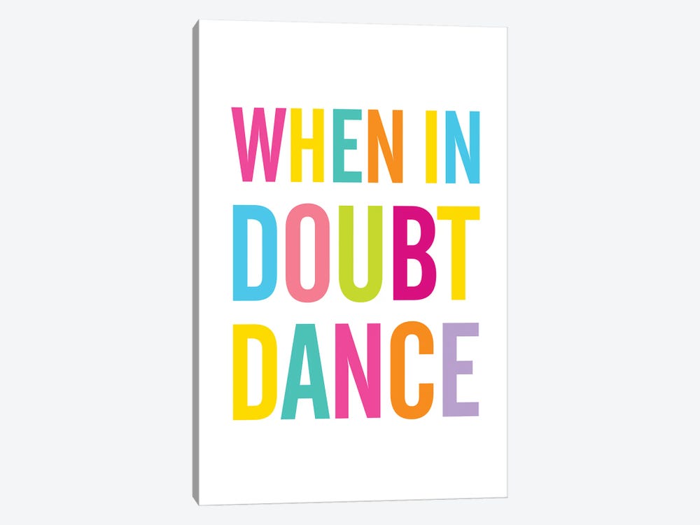 When In Doubt Dance by The Love Shop 1-piece Canvas Print