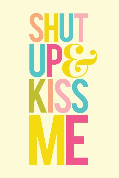 Shut Up & Kiss Me