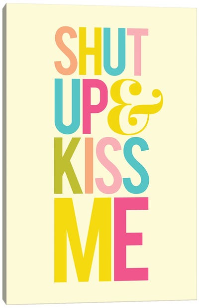 Shut Up & Kiss Me Canvas Art Print - The Love Shop