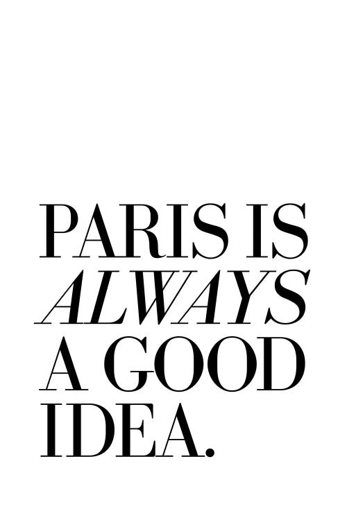 Paris Is Always A Good Idea by The Love Shop wall art