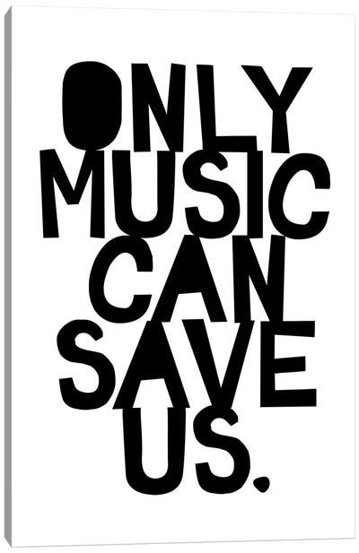 Only Music Can Save Us Canvas Art Print - The Love Shop
