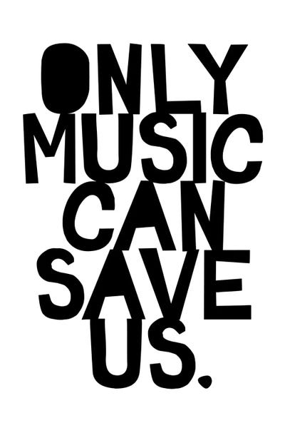 Only Music Can Save Us