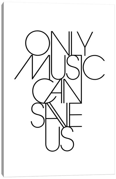 Only Music Can Save Us Black & White Canvas Art Print - The Love Shop