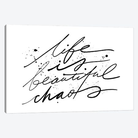 Life Is Beautiful Chaos Canvas Print #TLS98} by The Love Shop Art Print