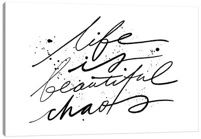 Life Is Beautiful Chaos Canvas Art Print - Wisdom Art
