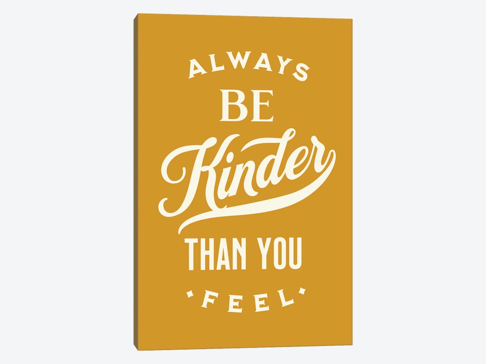 Always Be Kinder Mustard Yellow by The Love Shop 1-piece Art Print