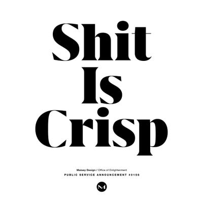 Shit Is Crisp by The Maisey Design Shop metal wall art