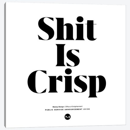 Shit Is Crisp Canvas Print #TMD44} by The Maisey Design Shop Art Print