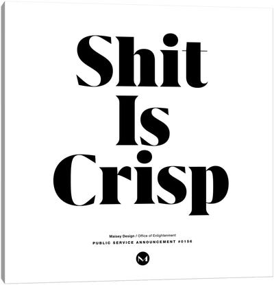Shit Is Crisp Canvas Art Print - The Maisey Design Shop