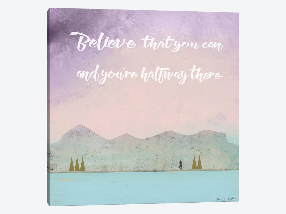 Believe That You Can by Tammy Kushnir 1-piece Canvas Wall Art