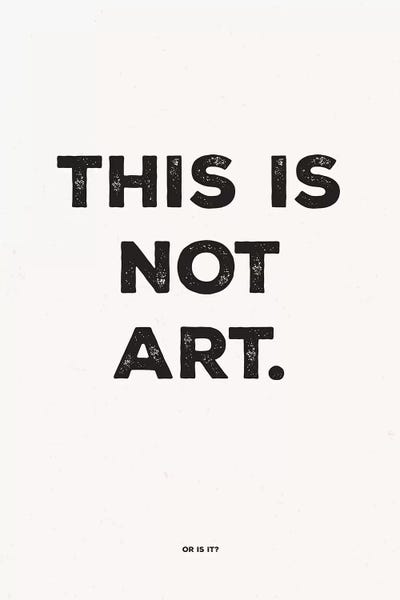 This Is Not Art by The Native State art print