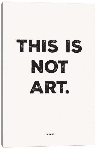 This Is Not Art Canvas Art Print - The Native State
