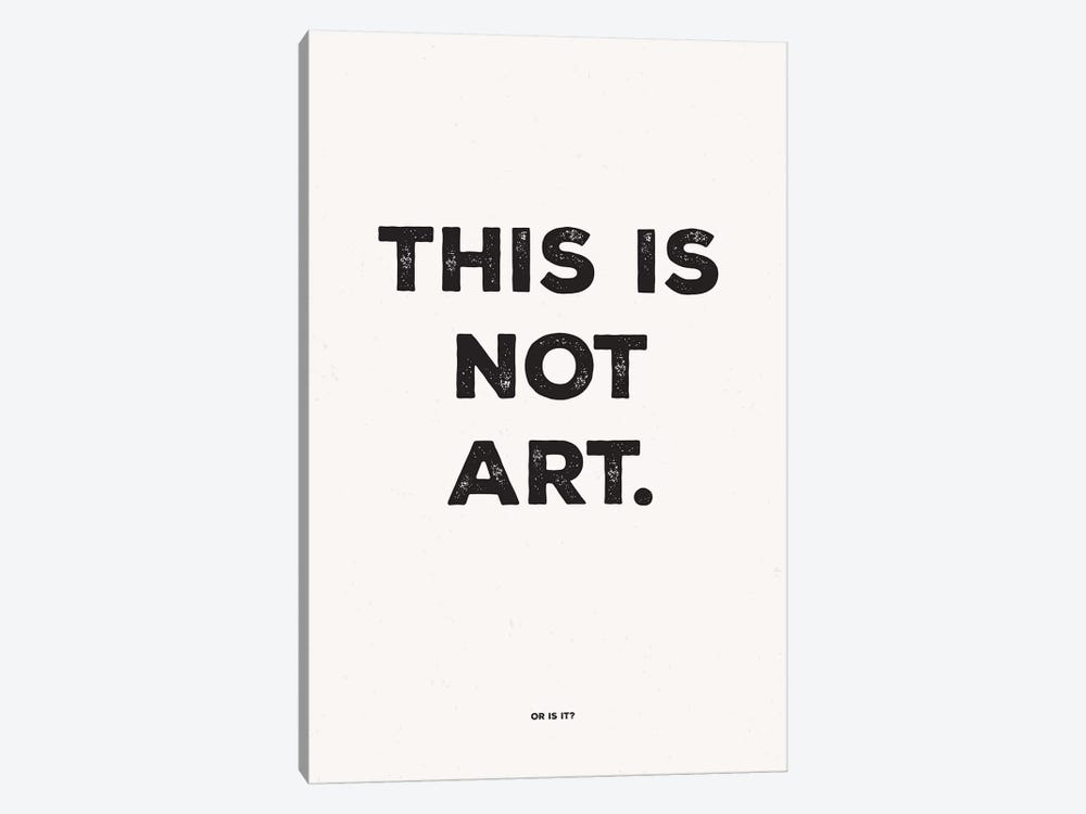 This Is Not Art by The Native State 1-piece Art Print