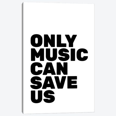 Only Music Can Save Us Canvas Print #TNS133} by The Native State Canvas Art