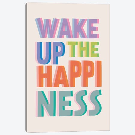 Wake Up The Happiness Canvas Print #TNS145} by The Native State Canvas Art