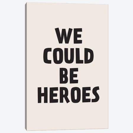 We Could Be Heroes Canvas Print #TNS150} by The Native State Canvas Art