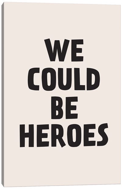 We Could Be Heroes Canvas Art Print - Hope Art
