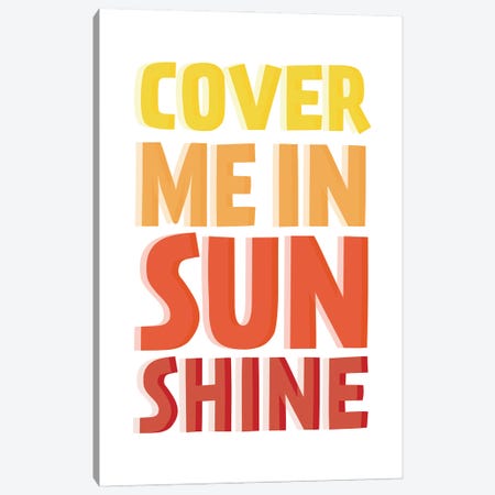 Cover Me In Sunshine Canvas Print #TNS155} by The Native State Canvas Art Print