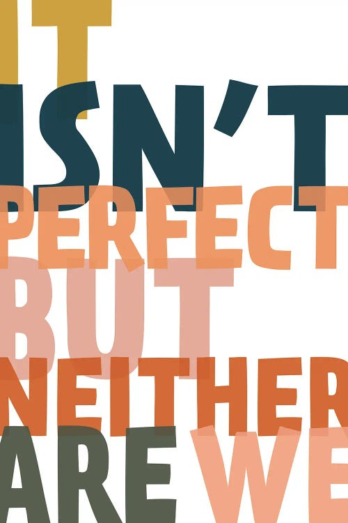 It Isn't Perfect by The Native State wall art