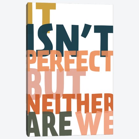 It Isn't Perfect Canvas Print #TNS156} by The Native State Canvas Art Print