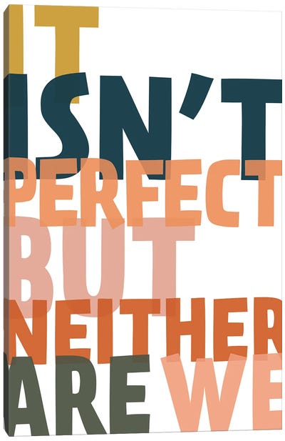 It Isn't Perfect Canvas Art Print - The Native State