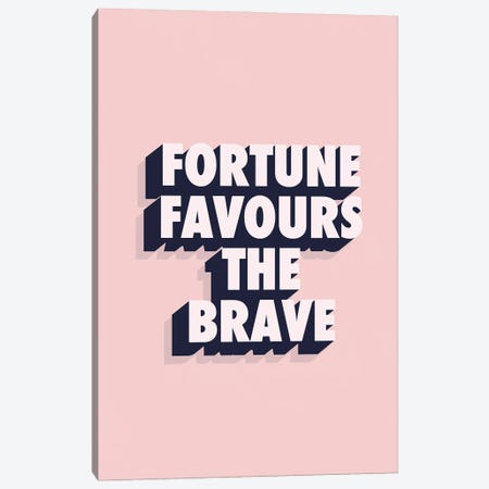 Fortune Favours The Brave Canvas Print #TNS176} by The Native State Art Print