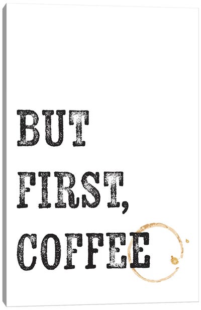 But First Coffee  Canvas Art Print - The Native State