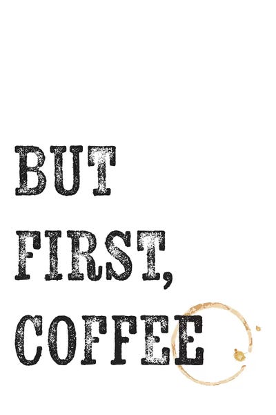 Typography: But First Coffee  by The Native State