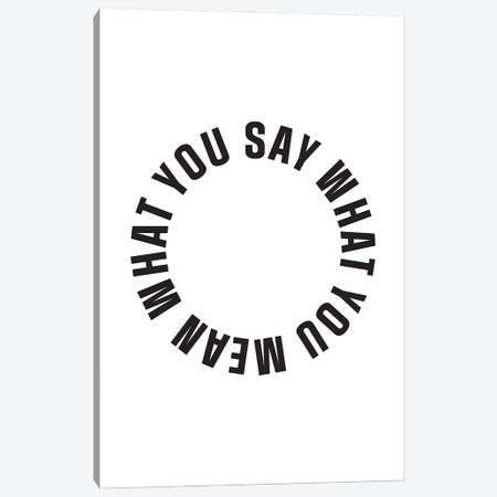 Say What You Mean Canvas Print #TNS186} by The Native State Canvas Art