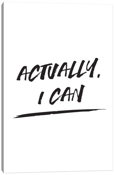 Actually I Can Canvas Art Print - The Native State