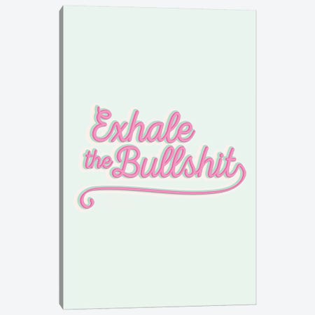 Exhale The Bullshit Canvas Print #TNS32} by The Native State Canvas Wall Art