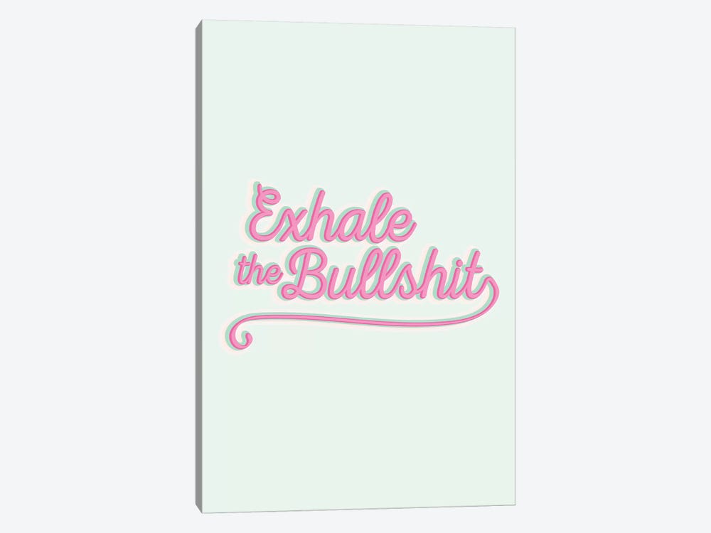 Exhale The Bullshit by The Native State 1-piece Art Print