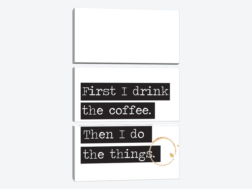 First I Drink The Coffee by The Native State 3-piece Canvas Print