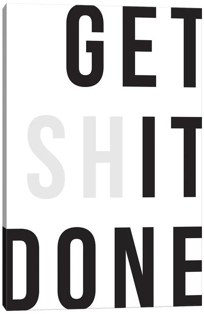 Get Shit Done Canvas Art Print - Quotes & Sayings Art