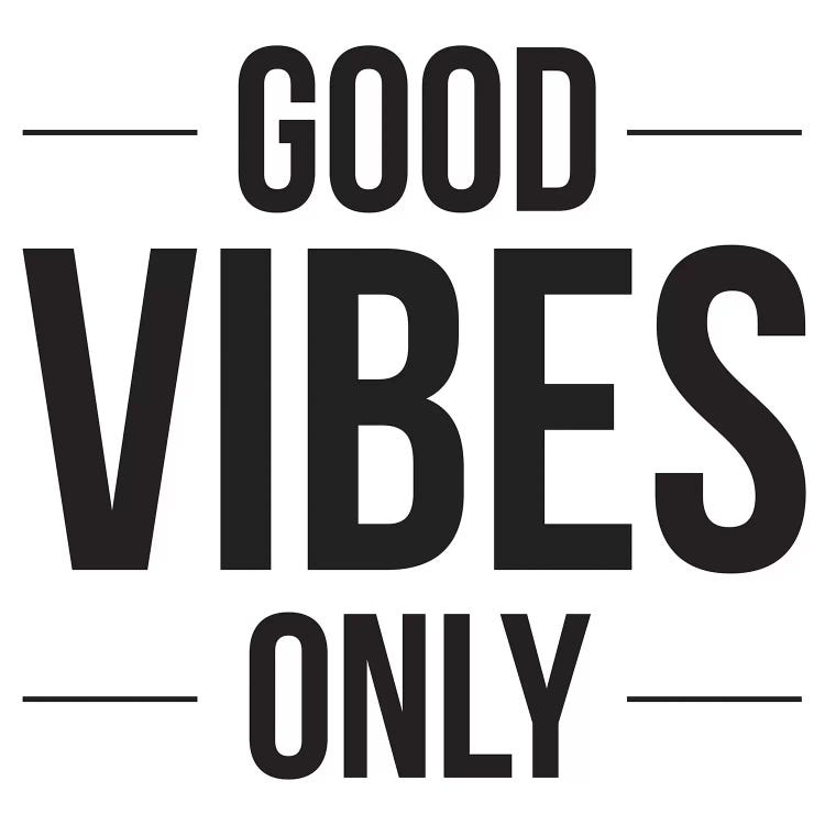 Good Vibes Only