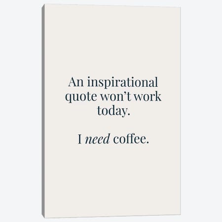 I Need Coffee Canvas Print #TNS50} by The Native State Canvas Art