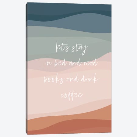 Lets Stay In Bed Canvas Print #TNS58} by The Native State Canvas Art