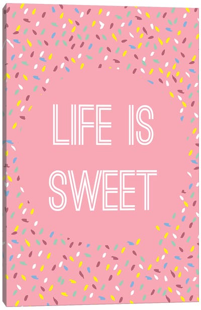 Life Is Sweet Canvas Art Print - The Native State