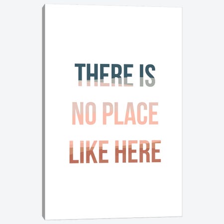No Place Like Here Canvas Print #TNS75} by The Native State Canvas Print