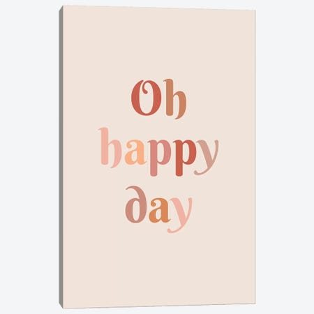Oh Happy Day Canvas Print #TNS78} by The Native State Canvas Wall Art