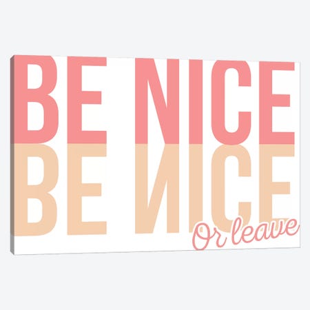 Be Nice Or Leave Canvas Print #TNS8} by The Native State Canvas Art Print