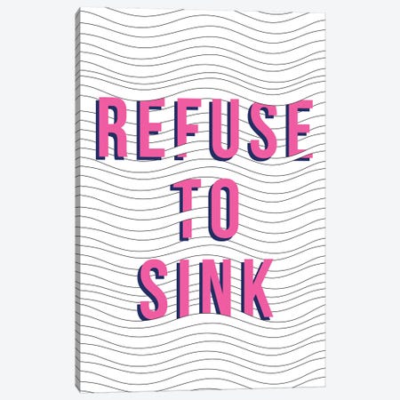 Refuse To Sink Canvas Print #TNS94} by The Native State Canvas Print