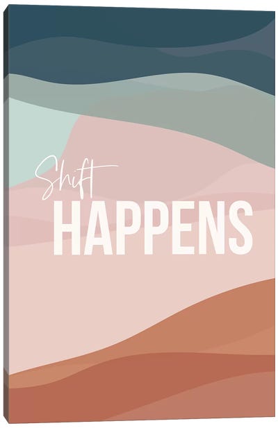 Shift Happens Canvas Art Print - Minimalist Quotes