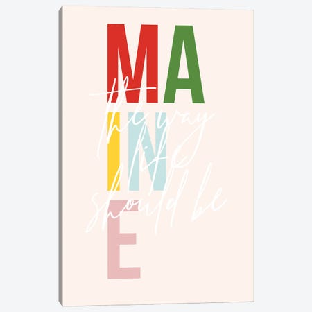Maine "The Way Life Should Be" Color State Canvas Print #TPP103} by Typologie Paper Co Canvas Wall Art