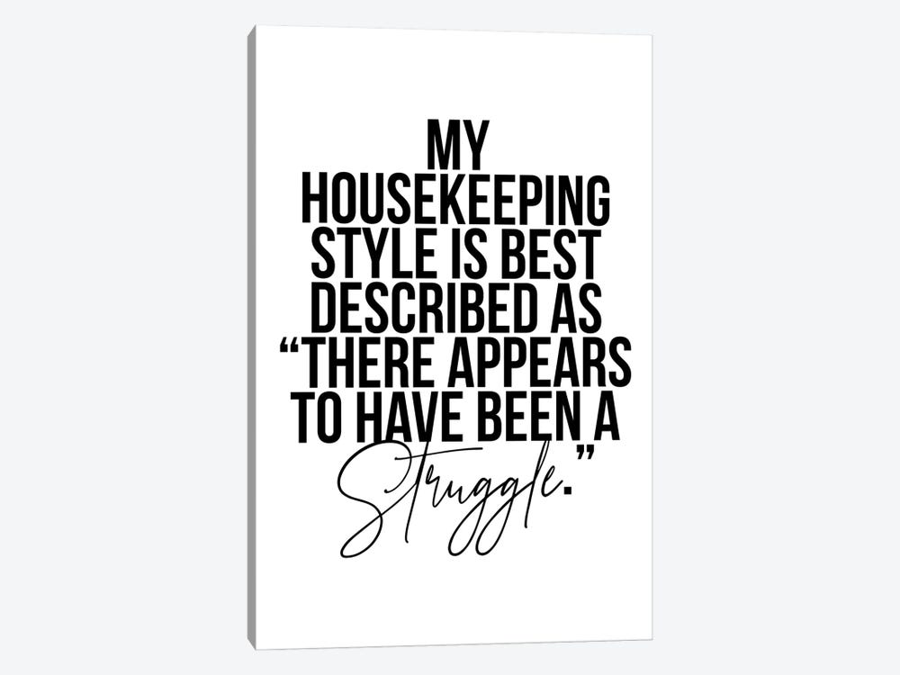My Housekeeping Style Is Best Described As "There Appears To Have Been A Struggle." by Typologie Paper Co 1-piece Canvas Print