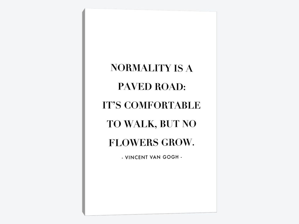 Normality Is A Paved Road, It's Uncomfortable To Walk, But No Flowers Grow. -Vincent Van Gogh Quote by Typologie Paper Co 1-piece Canvas Art