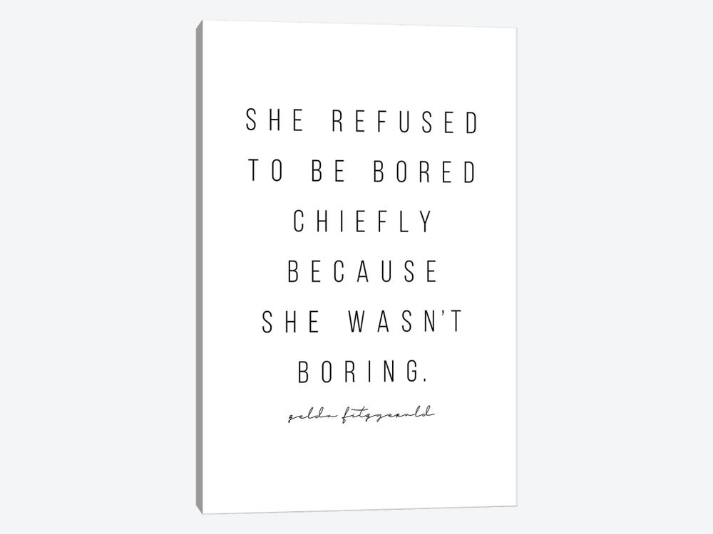 She Refused To Be Bored Chiefly Because She Wasn't Boring. -Zelda Fitzgerald Quote by Typologie Paper Co 1-piece Art Print