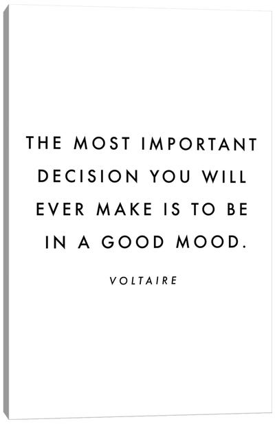 The Most Important Decision You Will Ever Make Is To Be In A Good Mood. -Voltaire Quote Canvas Art Print - Typologie Paper Co